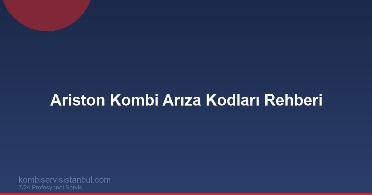 Ariston Kombi Arıza Kodları 2026 | 501 108 103 Tam Liste