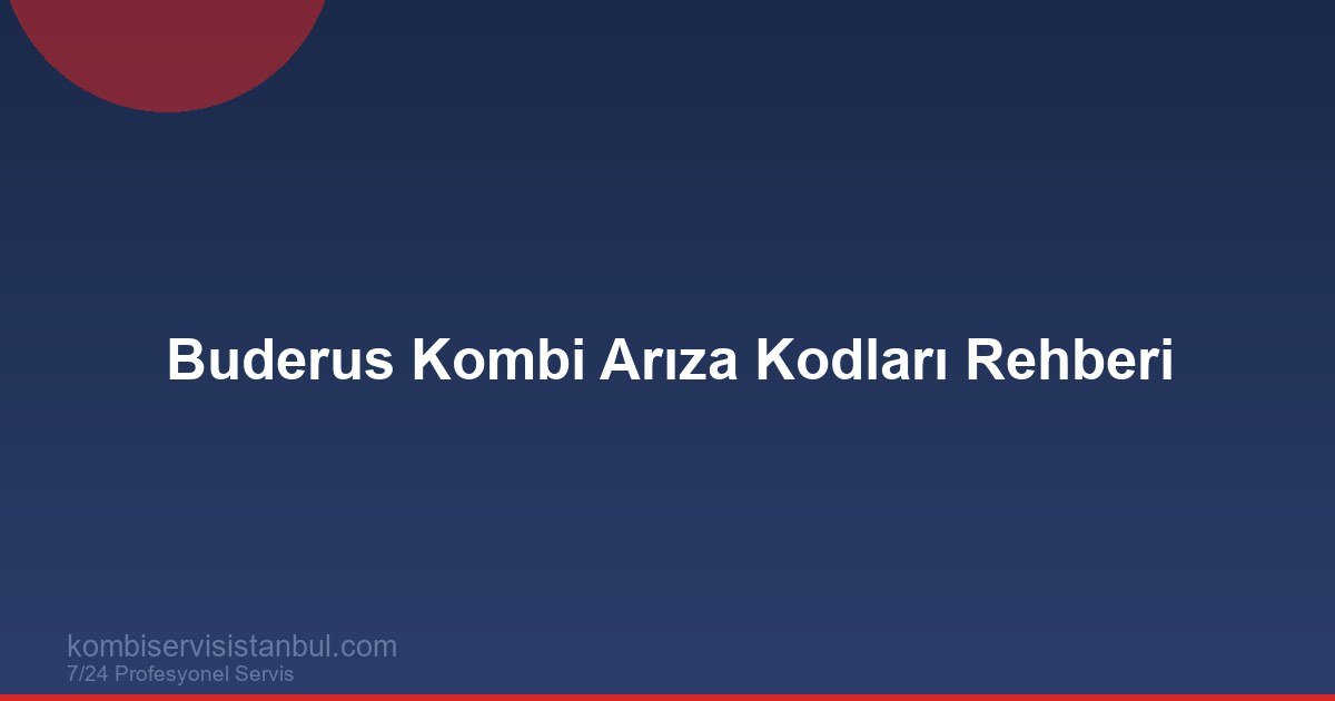Buderus Kombi Arıza Kodları 2026 | EA 6A H07 Rehberi