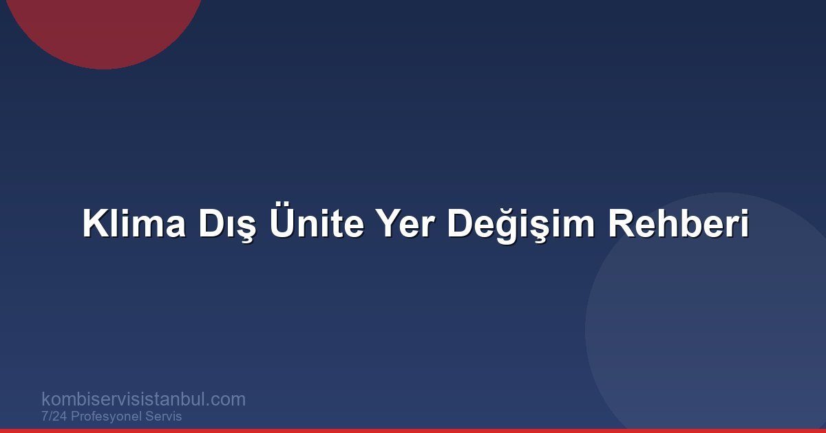 Klima Dış Ünite Yer Değişim Rehberi | Klima Rehberi
