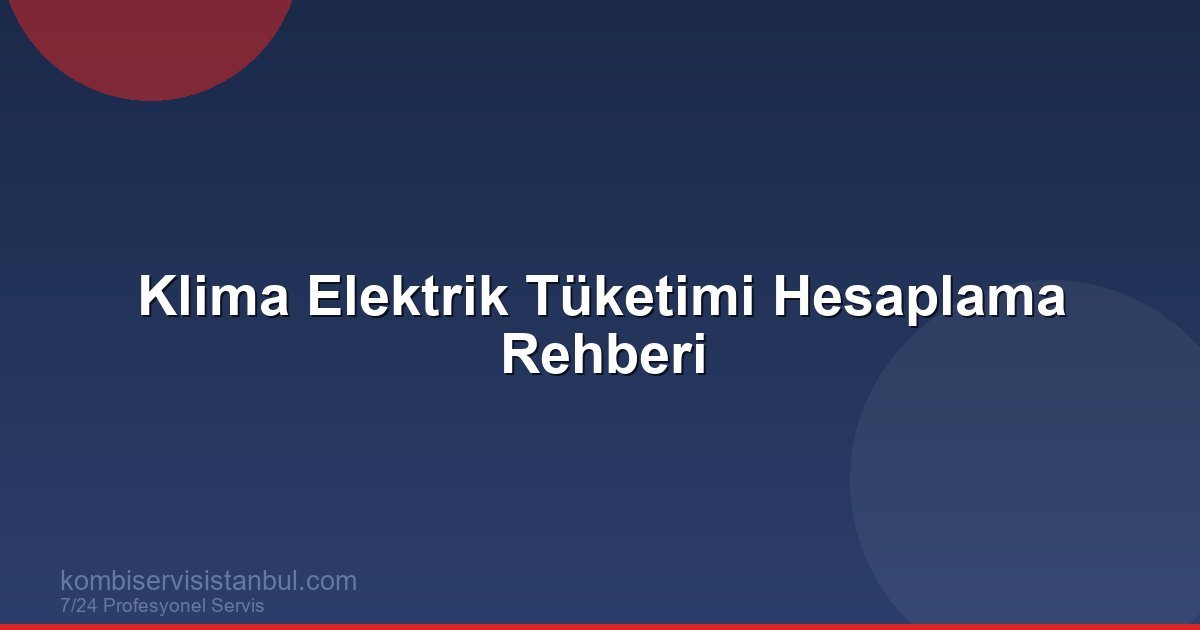 Klima Elektrik Tüketimi Hesaplama: Aylık Ne Kadar Yakar?