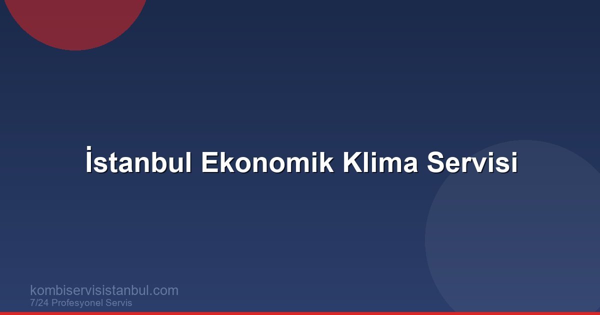 İstanbul Ekonomik Klima Servisi | Klima Rehberi