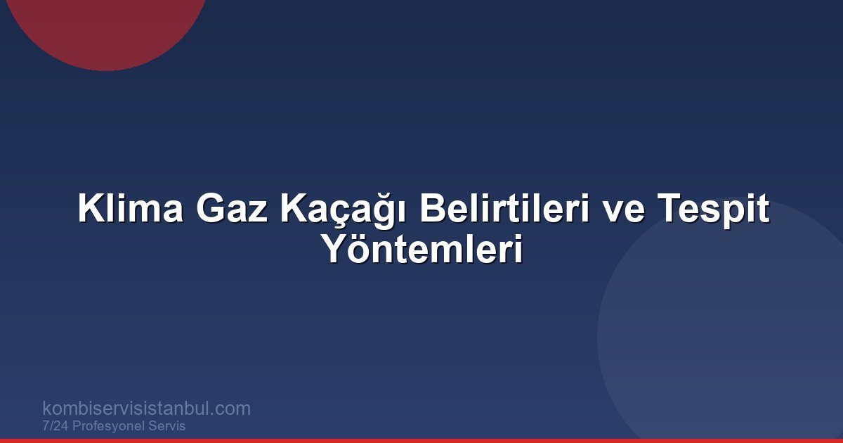 Klima Gaz Kaçağı Nasıl Anlaşılır? | Belirtiler