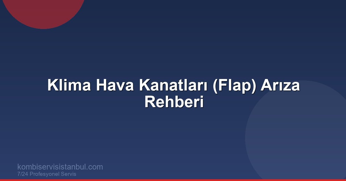 Klima Hava Kanatları (Flap) Arıza Rehberi | Klima Rehberi