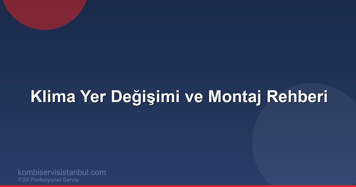 Klima Yer Değişimi ve Montaj Rehberi | Klima Rehberi