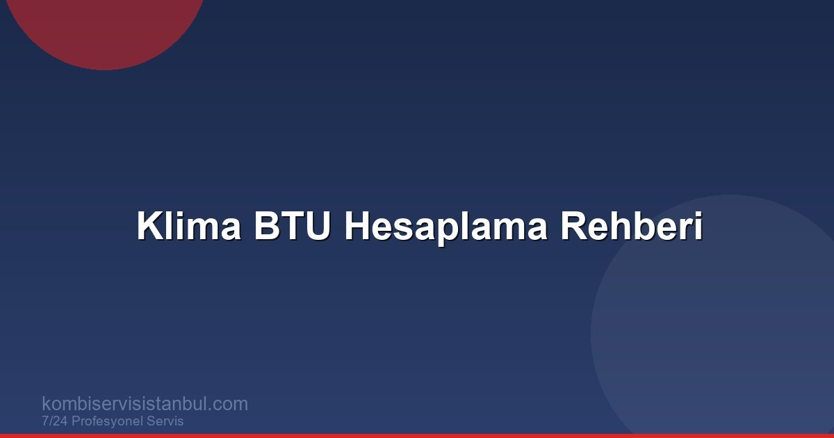 Klima Kaç BTU Olmalı? Oda Büyüklüğüne Göre BTU Hesaplama