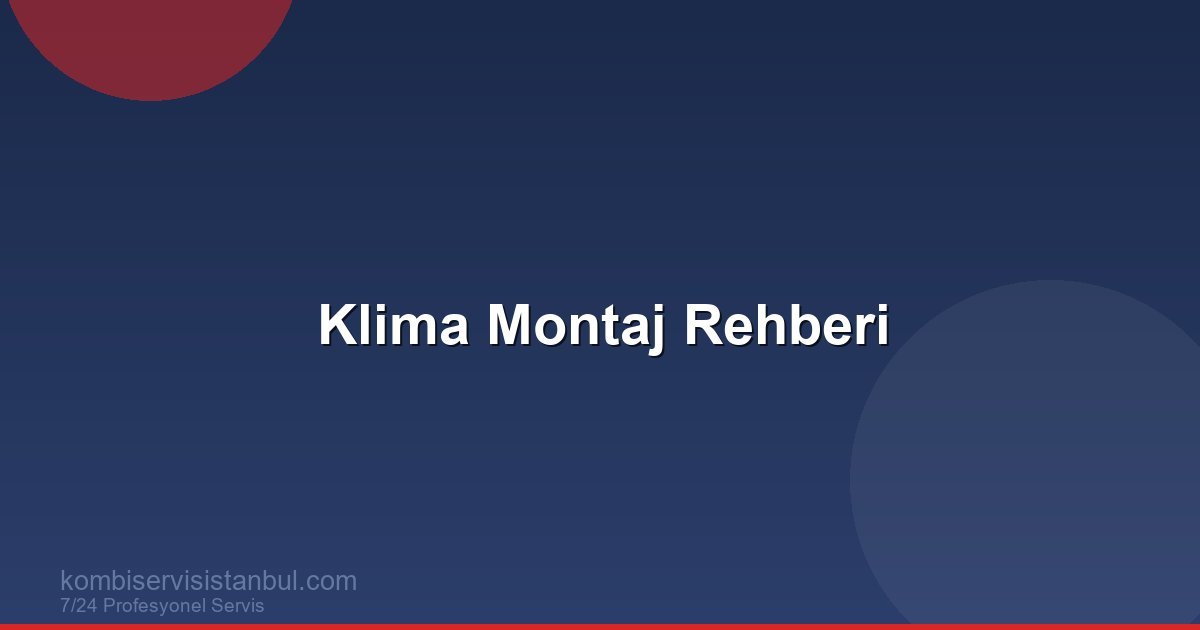 Klima Montajı: Dikkat Edilmesi Gereken 10 Kritik Nokta