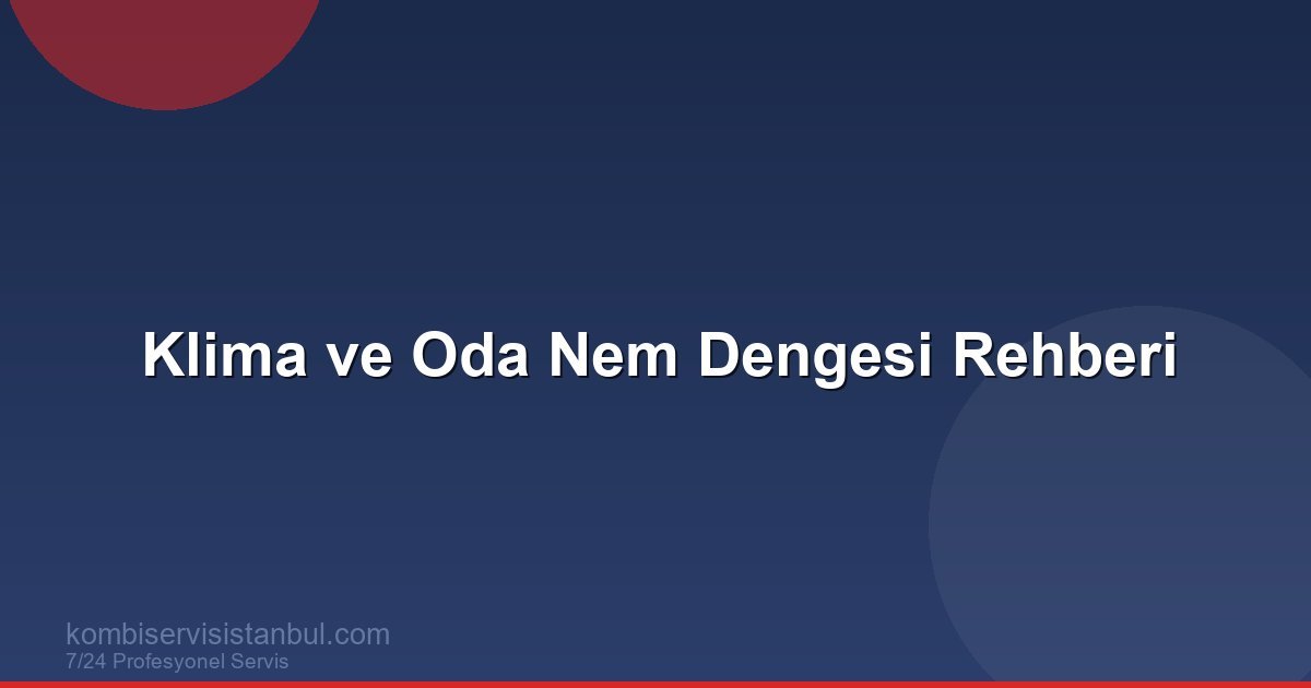 Klima ve Oda Nem Dengesi Rehberi | Klima Rehberi