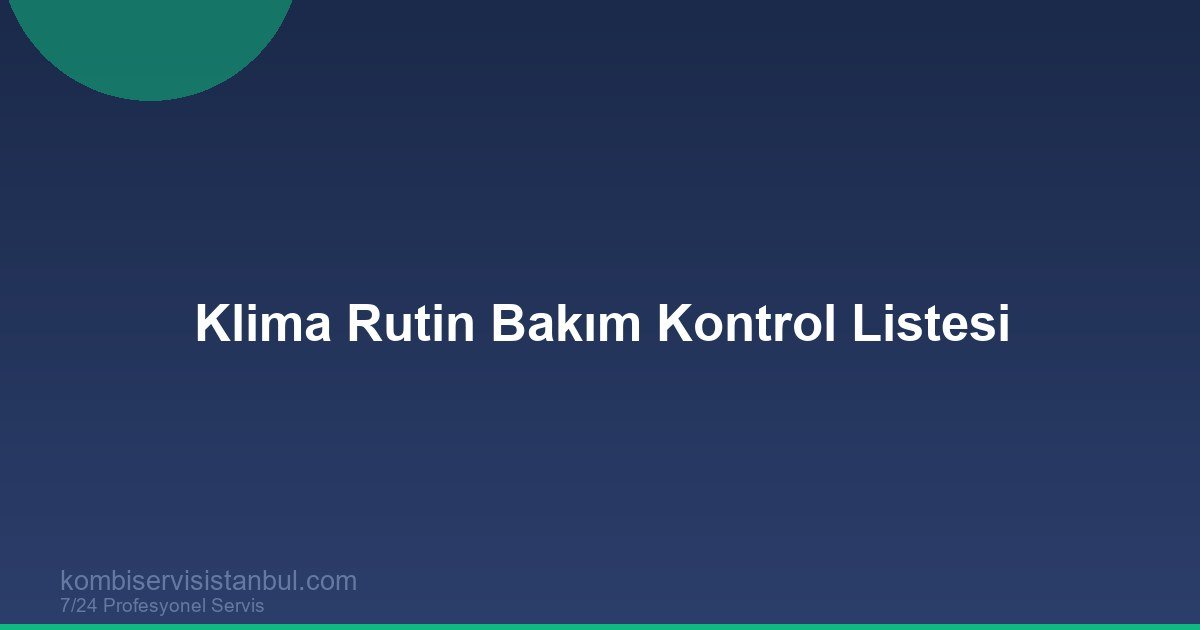 Ev ve Ofis için Klima Rutin Bakım Kontrol Listesi