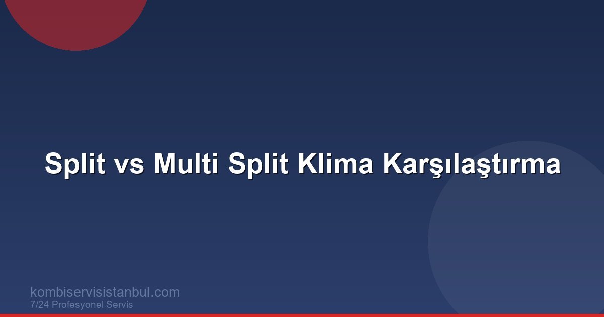 Split vs Multi Split Klima Karşılaştırma | Klima Rehberi