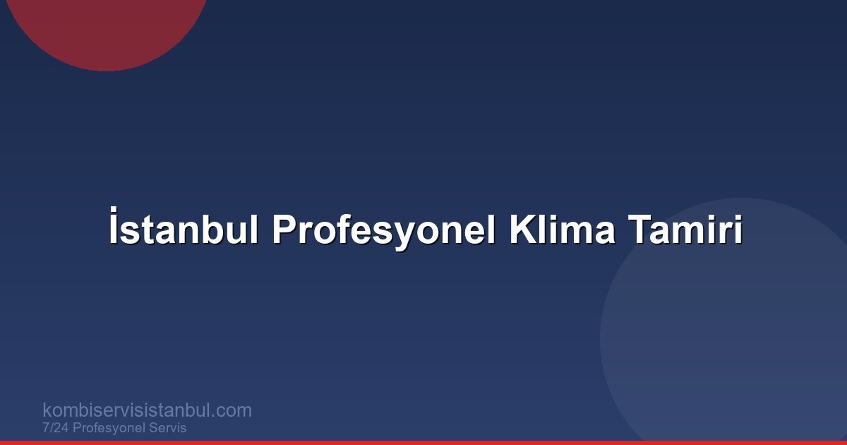 İstanbul Profesyonel Klima Tamiri | Klima Rehberi