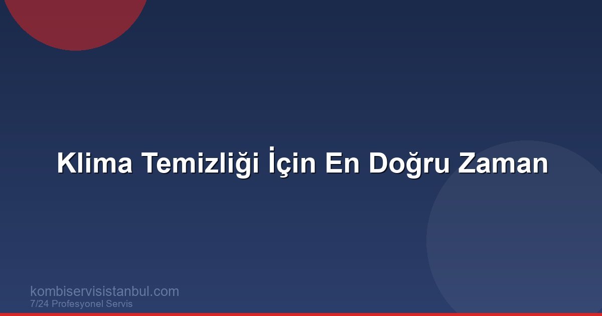 Klima Temizliği En Geç Ne Zaman Yapılmalı?