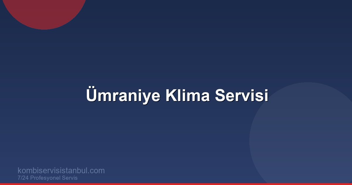 Ümraniye Klima Servisi | Klima Rehberi