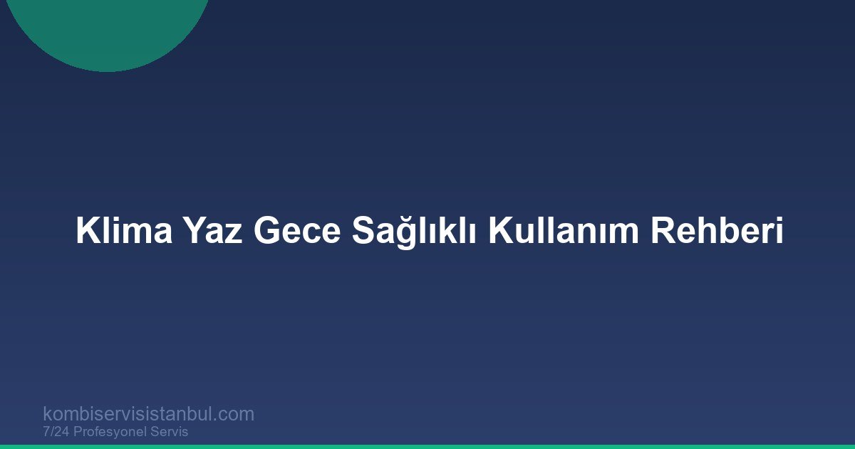 Klima Gece Nasıl Kullanılmalı? Sağlıklı ve Tasarruflu Rehber