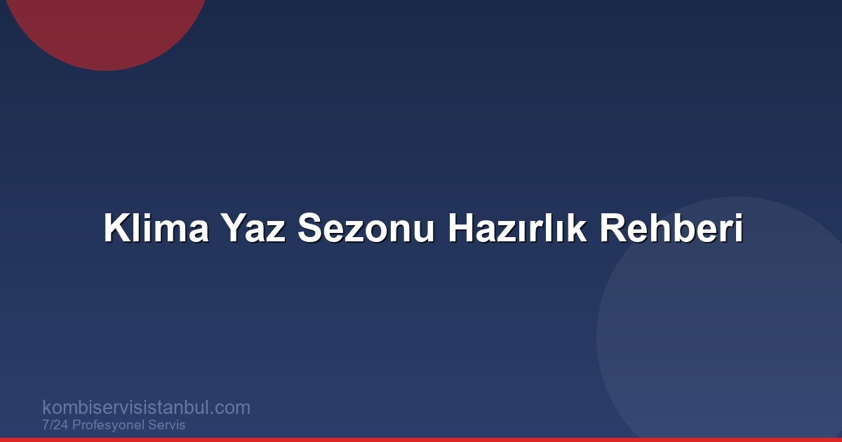 Klima Yaz Sezonu Hazırlık Rehberi | Klima Rehberi