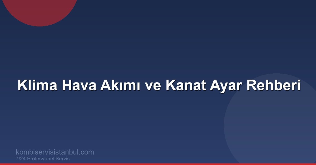 Klima Soğuk Hava Akımı Nasıl Ayarlanır?