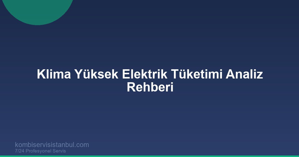 Klima Neden Çok Elektrik Yakar? Analiz ve Çözüm Rehberi