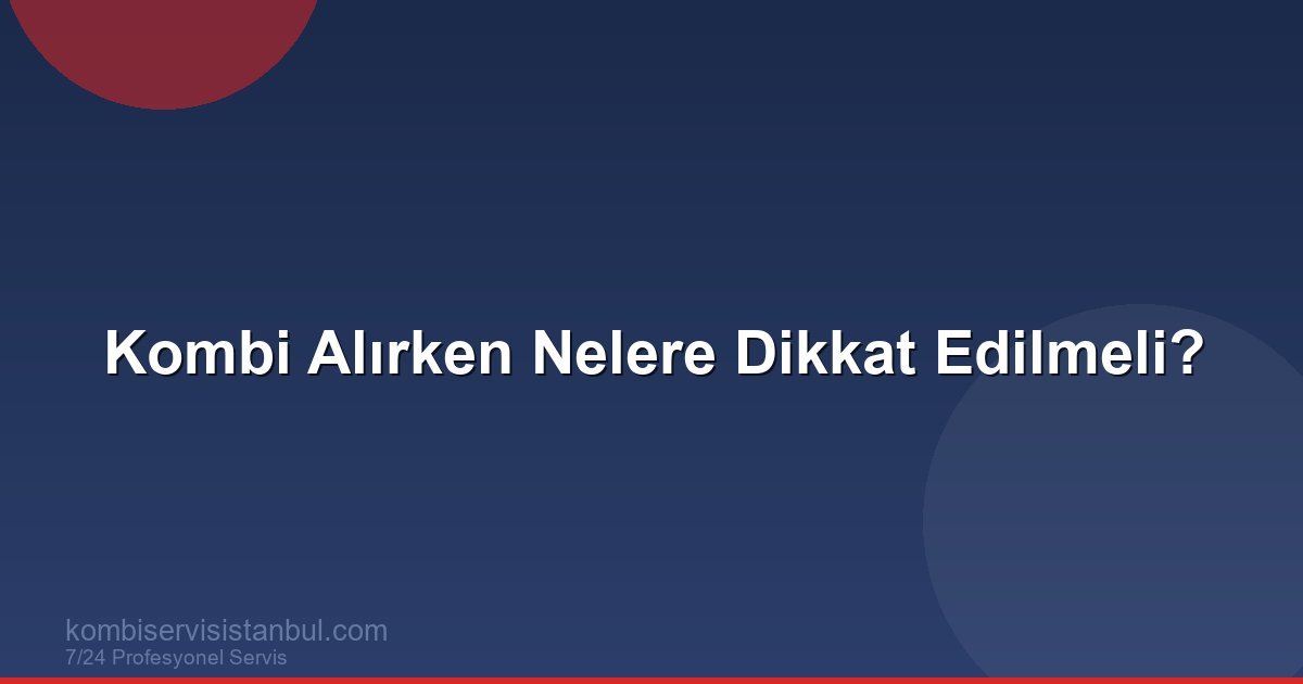 Kombi Alırken Nelere Dikkat Edilmeli? Yeni Klima Rehberi