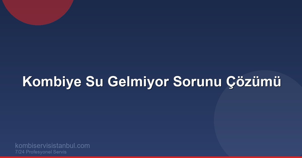 Kombiye Basınçlı Su Gelmiyor: Tesisat Sorunu Çözümü