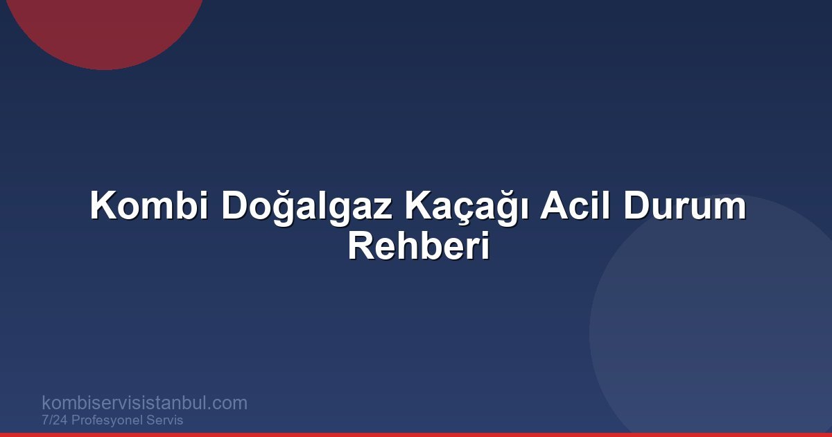 Kombi Doğalgaz Kaçağı Nasıl Anlaşılır?