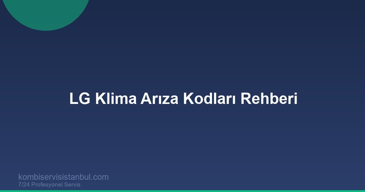 LG Klima Arıza Kodları 2026 | CH01 CH05 CH10 CH38 Tam Liste