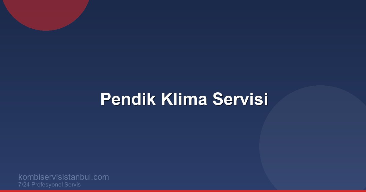 Pendik Klima Servisi | Klima Rehberi