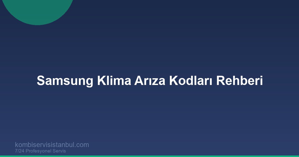 Samsung Klima Arıza Kodları 2026 | E101 E154 E458 Tam Liste