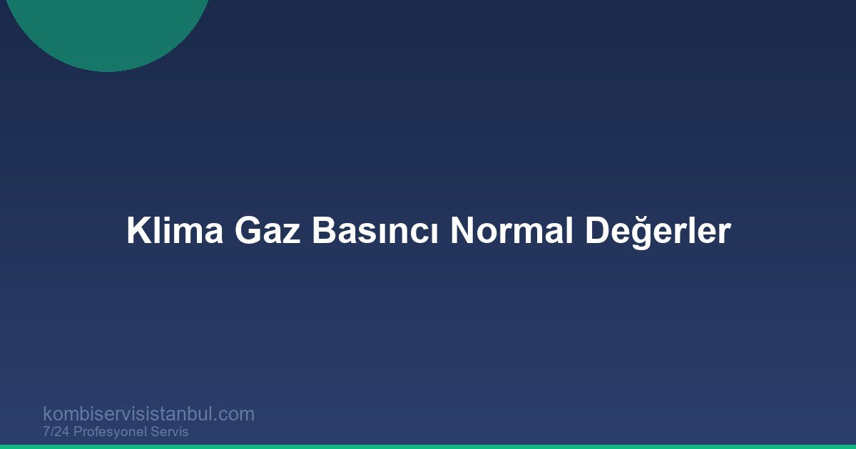 Klima Gaz Basıncı Kaç Olmalı? R32 ve R410A Normal Değerler