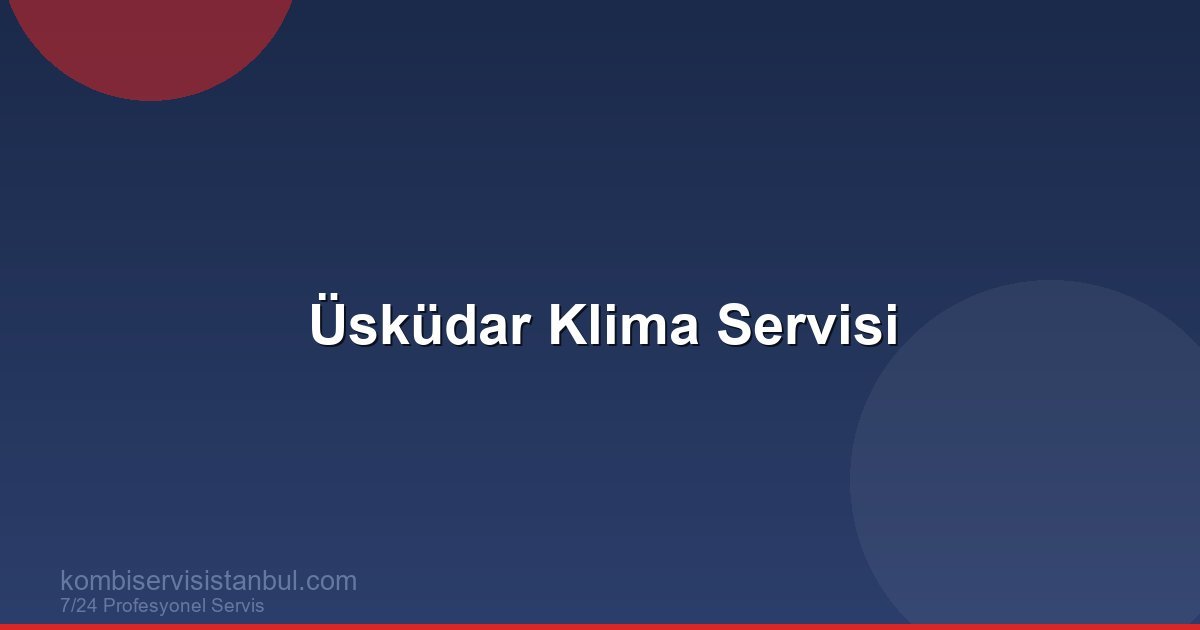 Üsküdar Klima Servisi | Klima Rehberi